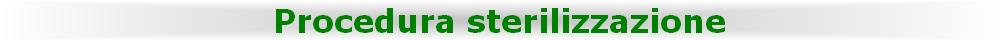 Procedura sterilizzazione